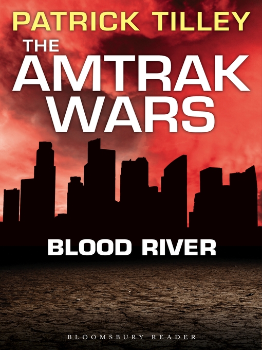 Title details for The Amtrak Wars: Blood River by Patrick Tilley - Available